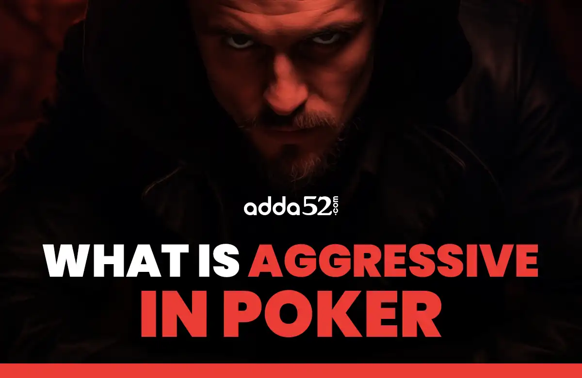 What is Aggressive in Poker