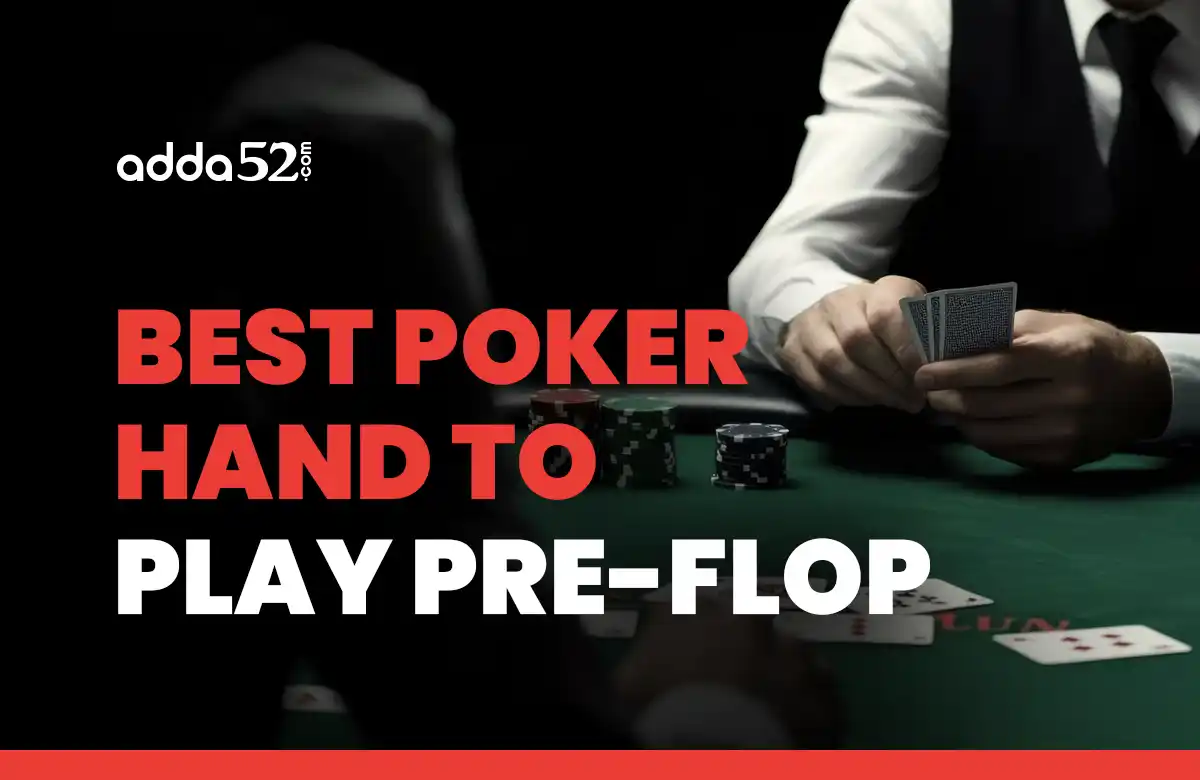 best poker hand to play pre flop