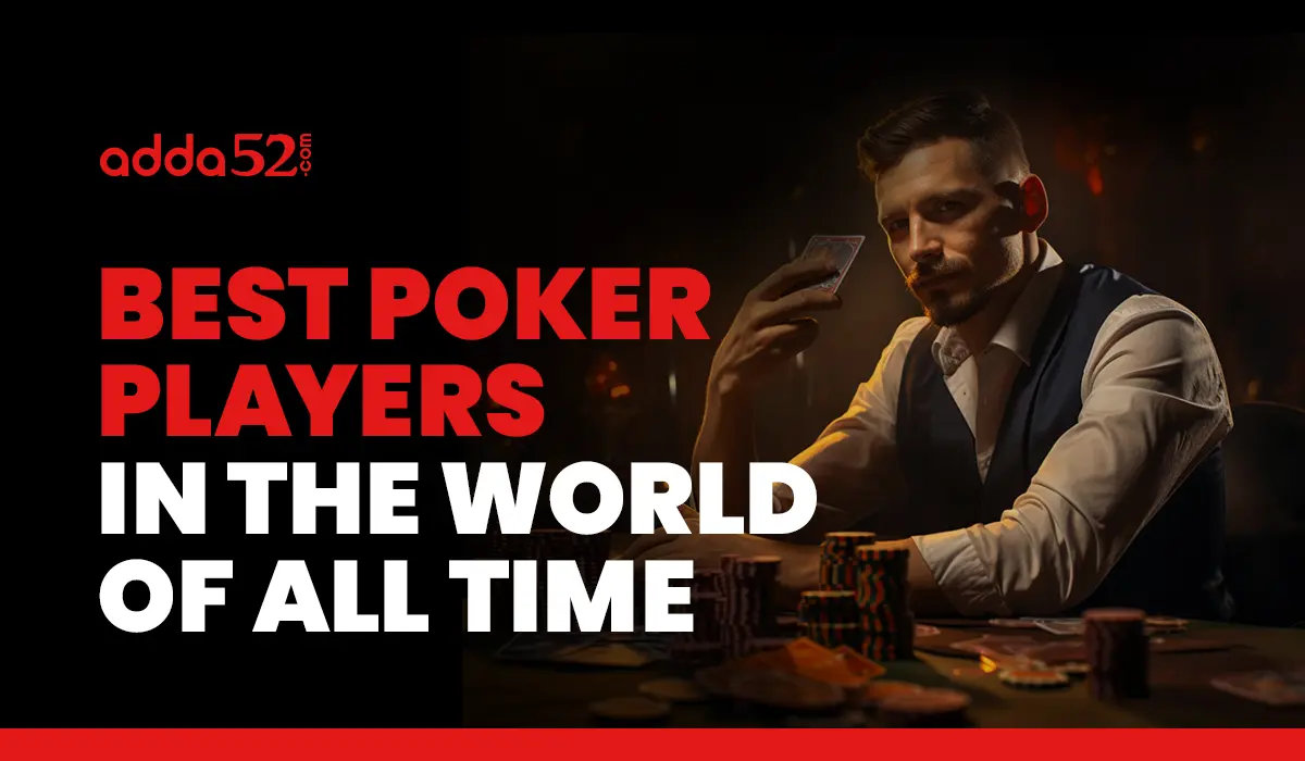 Best Poker Players In The World Of All Time