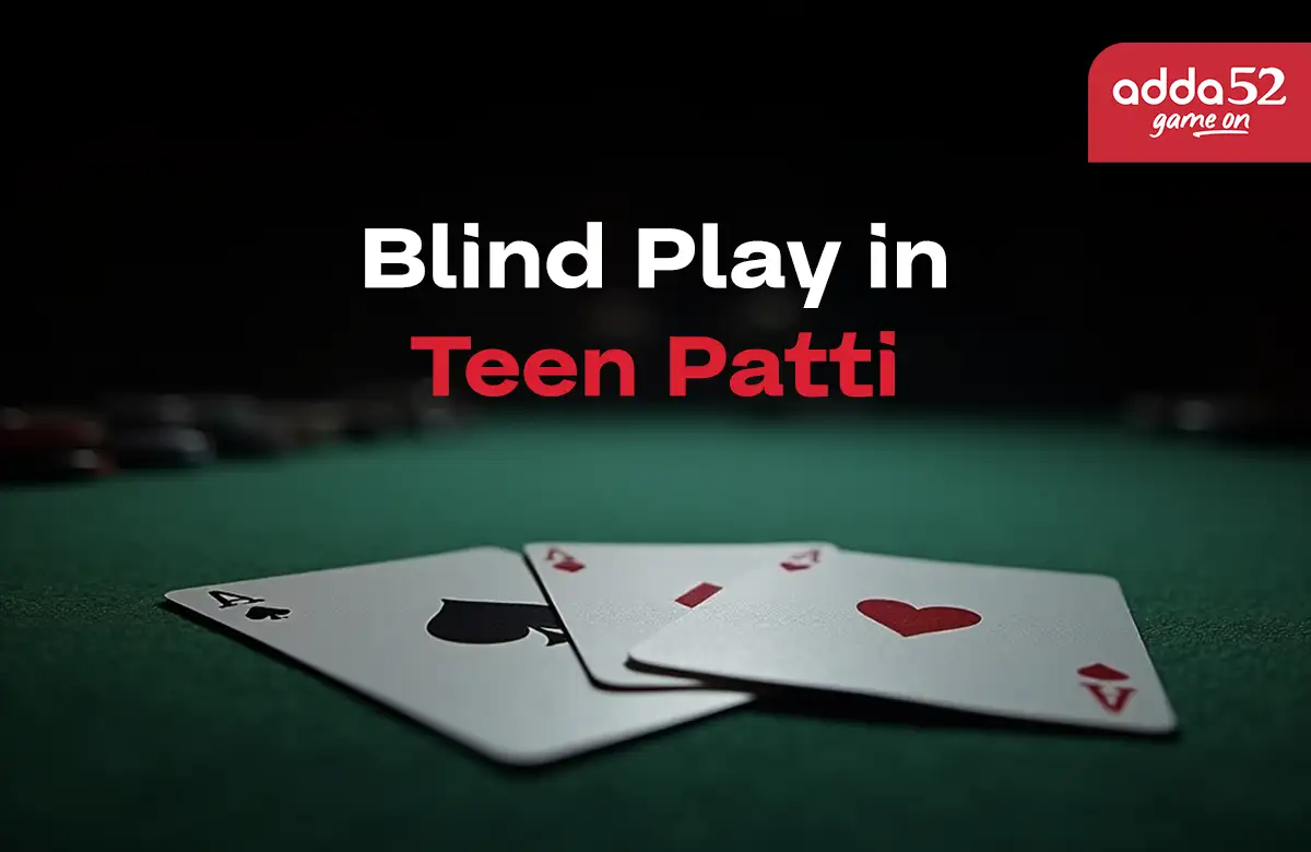 What Is Blind Play in Teen Patti?