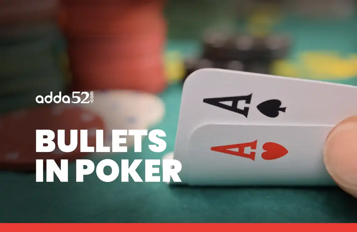 Bullets in Poker