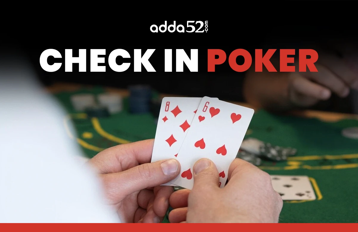 What Does Check Mean In Poker? - Adda52