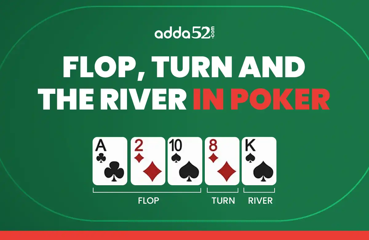 Flop, Turn And The River In Poker