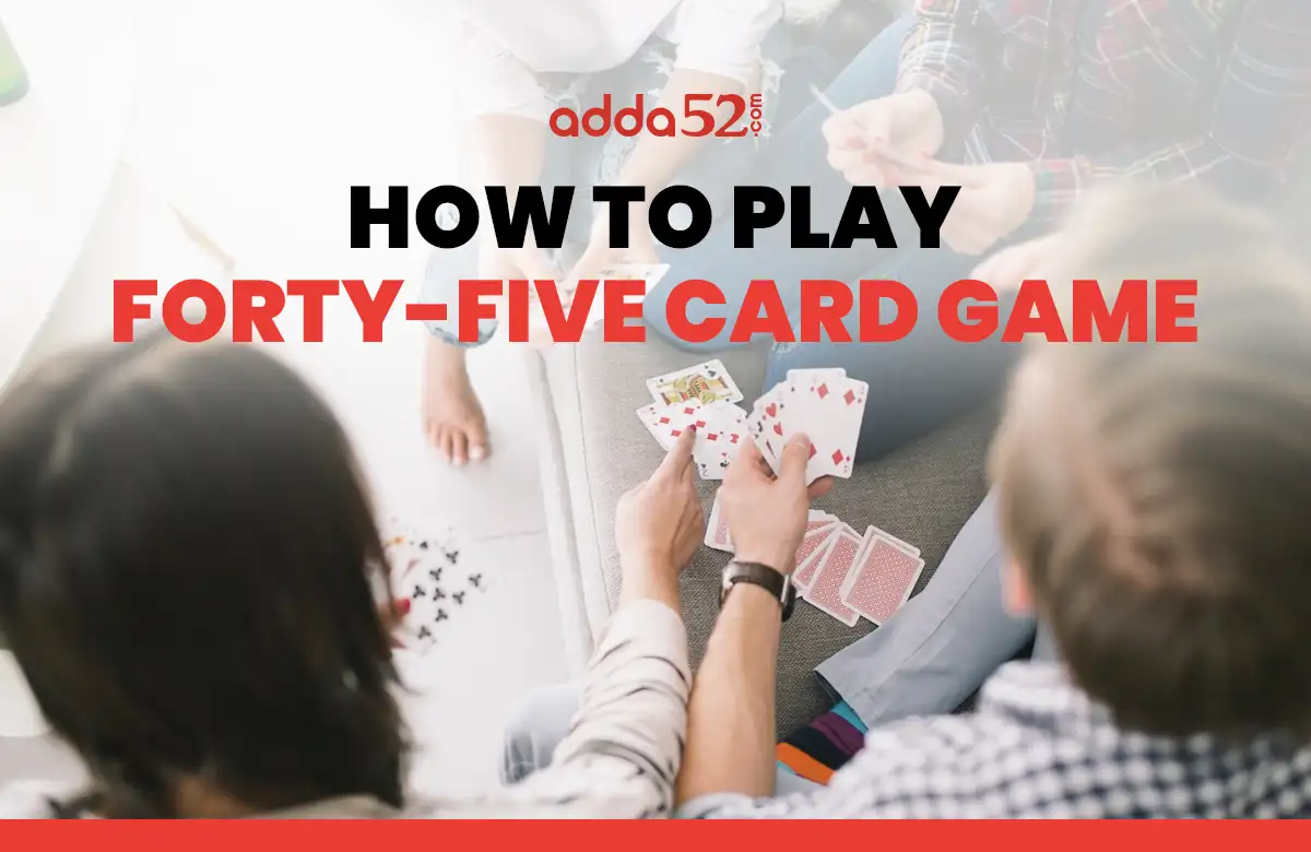 How to play Forty-Five card