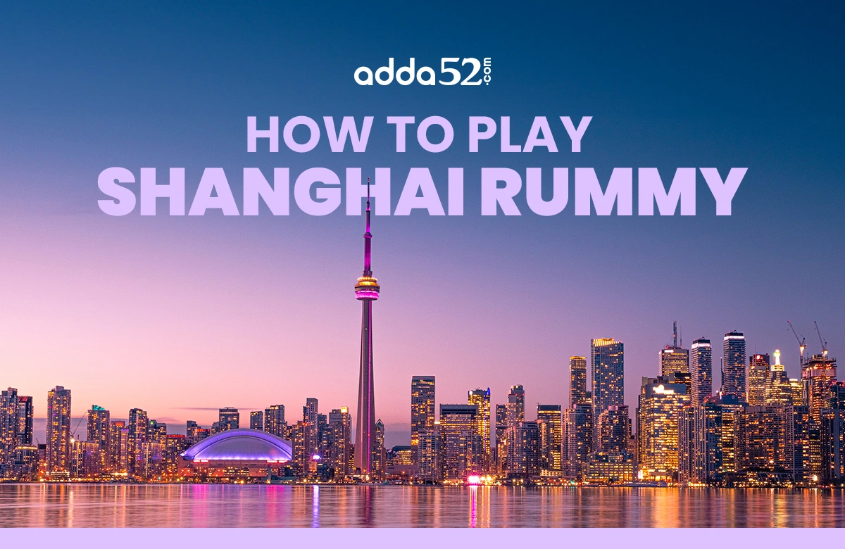 Shanghai Rummy - How to Play, Rules & Sequence - Adda52