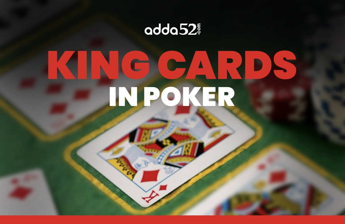 Everything you Need to Know about King Cards