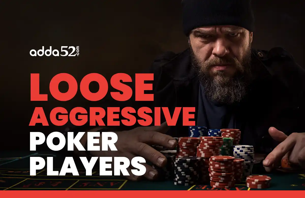 Loose Aggressive Poker Players