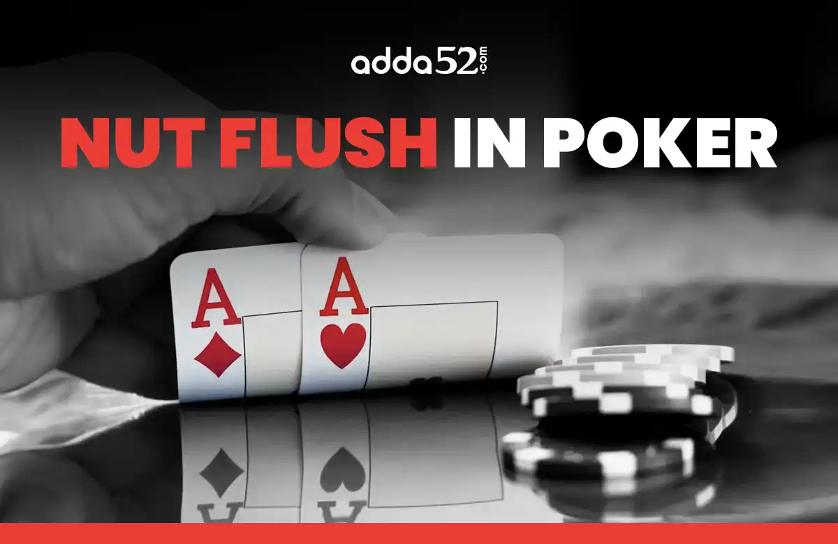 What is Nut Flush in Poker?