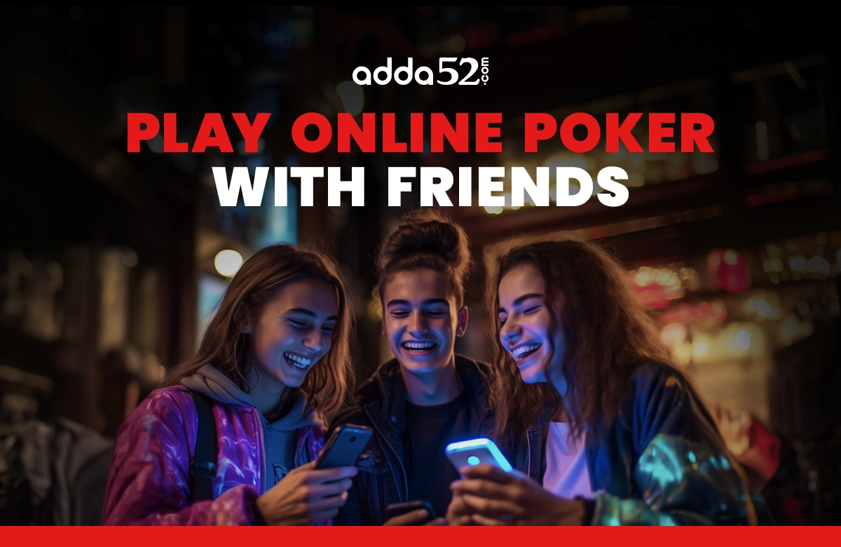 Play Online Poker With Friends