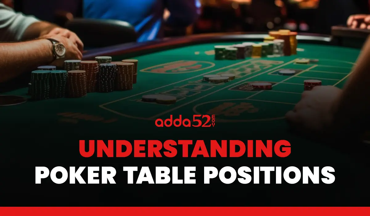 Poker Positions Explained - Importance of Poker Table Positions