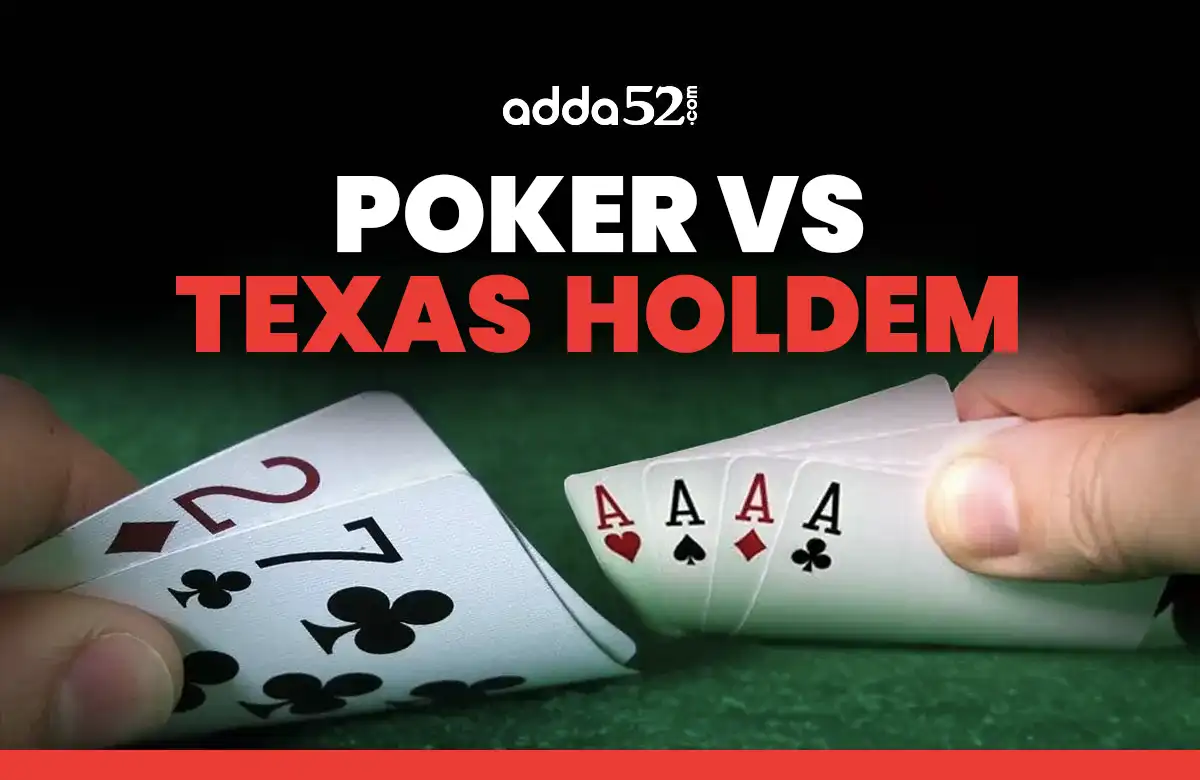 Poker vs Texas Holdem