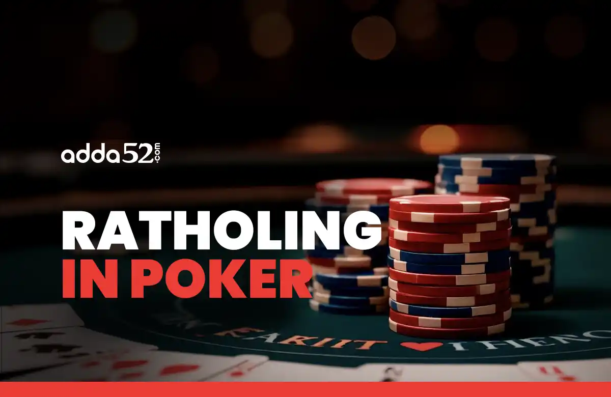 Ratholing in Poker