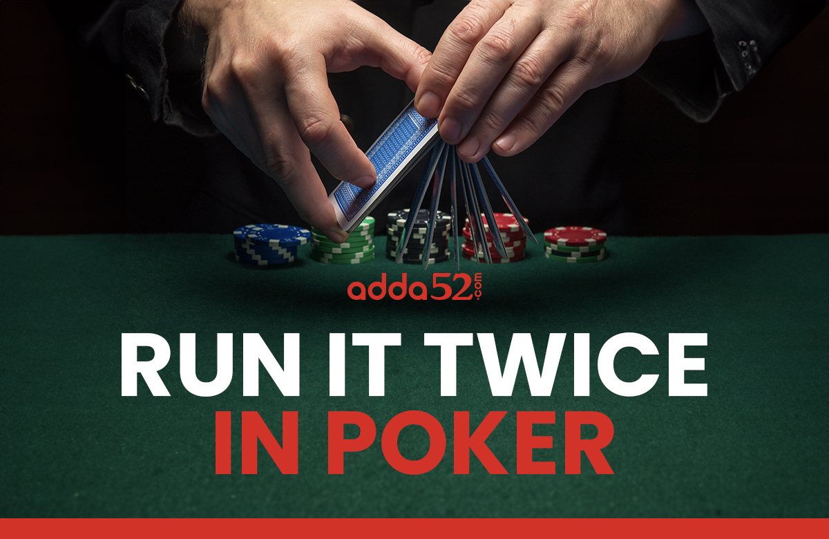 What is Run it twice in Poker