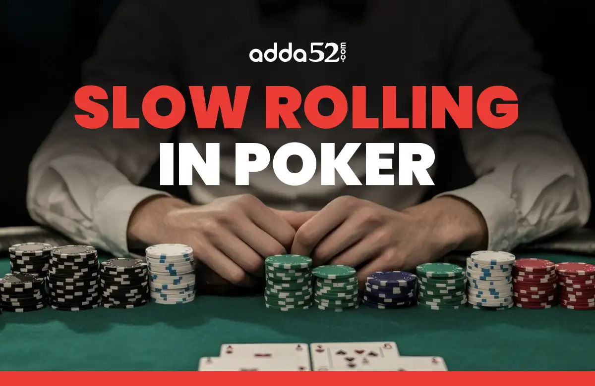 What is Slow Rolling in Poker