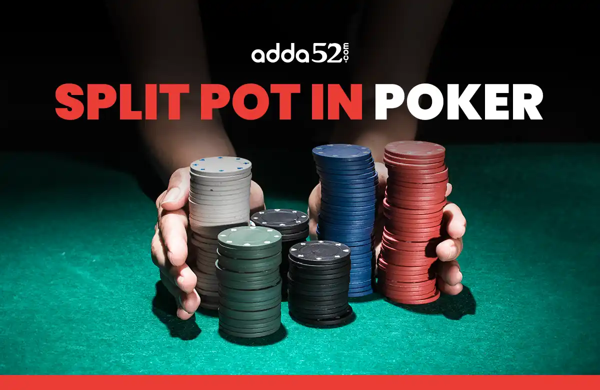 Poker Split Pot | What is a Split Pot in Poker? - Adda52