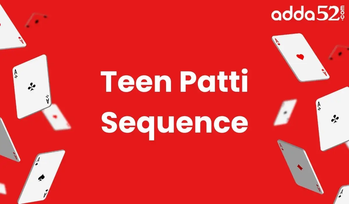 Teen Patti Sequence - 3 Patti Sequence List for 2024