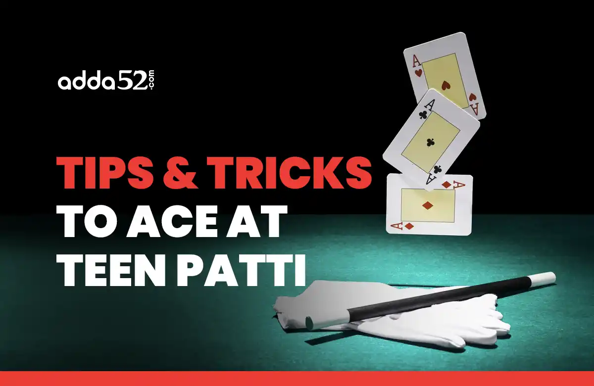 Tips & Tricks to Ace at Teen Patti